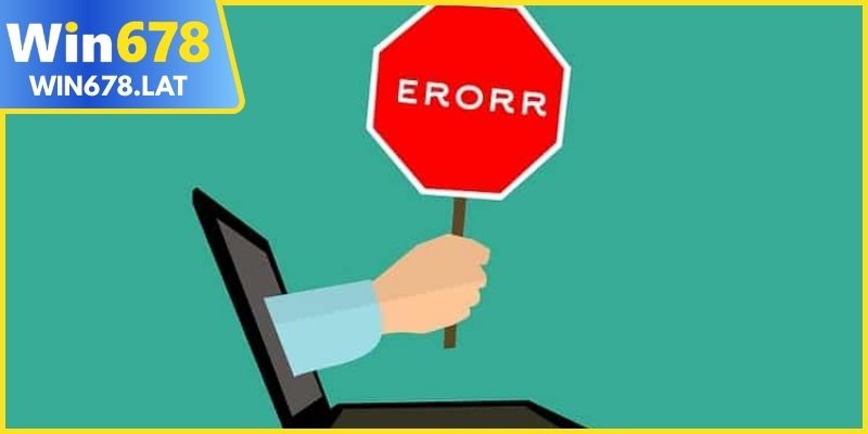 Cách xử lý lỗi thường gặp khi đăng ký WIN678