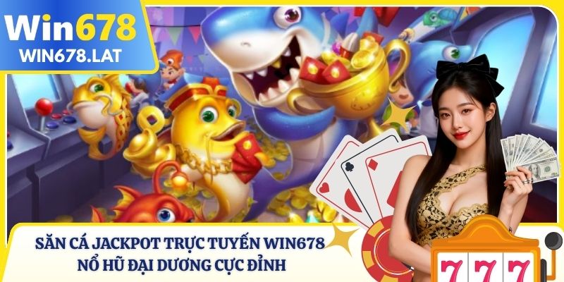 Săn Cá Jackpot Trực Tuyến