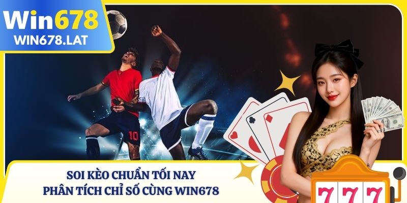 Soi Kèo Chuẩn Tối Nay