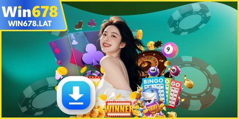 Lý do người chơi nên tải app WIN678